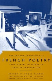 The Anchor Anthology of French Poetry : From Nerval to Valery in English Translation