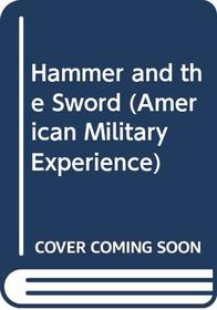 Hammer and the Sword (American Military Experience.)