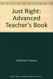 Just Right: Advanced Teacher's Book