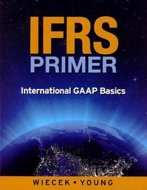 IFRS Primer: International GAAP Basics, Canadian Edition
