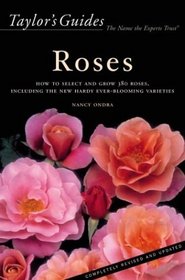 Taylor's Guide to Roses: How to Select abd Grow 380 Roses, Including the New Hardy Ever-Blooming Varieties - Flexible Binding (Taylor's Gardening Guides)