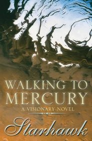 Walking to Mercury : A Visionary Novel