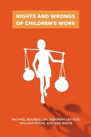 Rights and Wrongs of Children's Work (Series in Childhood Studies)