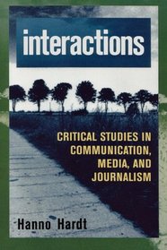 Interactions: Critical Studies in Communication, Media, and Journalism (Critical Media Studies : Institutions, Politics, and Culture)