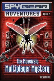 The Massively Multiplayer Mystery (Spy Gear Adventures, Bk 2)