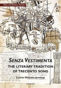 Senza Vestimenta: The Literary Tradition of Trecento Song (Music and Material Culture)