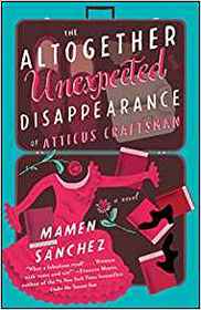 The Altogether Unexpected Disappearance of Atticus Craftsman: A Novel
