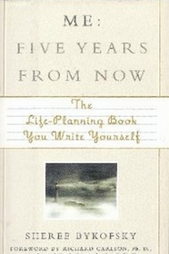 Me: Five Years from Now: The Life-Planning Book You Write Yourself