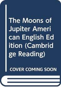 The Moons of Jupiter American English Edition (Cambridge Reading)
