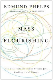 Mass Flourishing: How Grassroots Innovation Created Jobs, Challenge, and Change