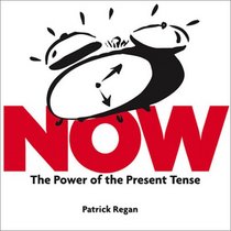 Now: Discovering the Power of the Present Tense