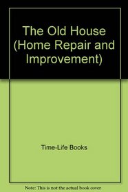 The Old House (Home Repair and Improvement (Updated Series))