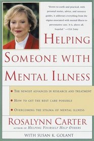 Helping Someone with Mental Illness : A Compassionate Guide for Family, Friends, and Caregivers