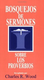 Bosquejos de sermones: Proverbios: Proverbs (Bosque/sermon/Wood) (Spanish Edition)