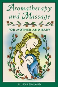 Aromatherapy and Massage for Mother and Baby