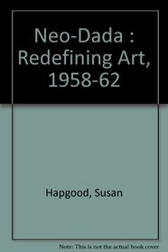Neo-Dada : Redefining Art, 1958-62