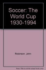 Soccer: The World Cup 1930-1994