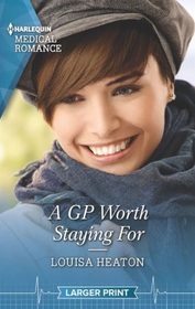 A GP Worth Staying For (Harlequin Medical, No 1218) (Larger Print)