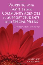 Working With Families and Community Agencies to Support Students With Special Needs: A Practical Guide for Every Teacher (A Practical Approach to Special Education for Every Teacher)