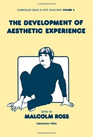 The Development of Aesthetic Experience (Curriculum issues in arts education)