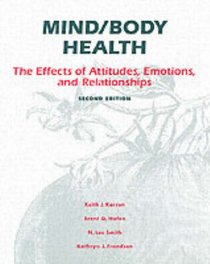 Mind/Body Health: The Effects of Attitudes, Emotions and Relationships (2nd Edition)