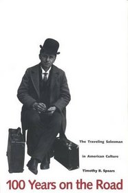 100 Years on the Road : The Traveling Salesman in American Culture