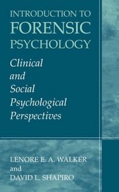 Introduction to Forensic Psychology : Clinical and Social Psychological Perspectives