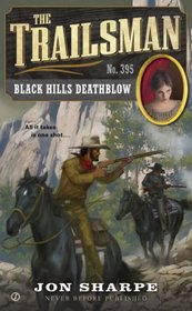 Black Hills Deathblow (Trailsman, Bk 395)