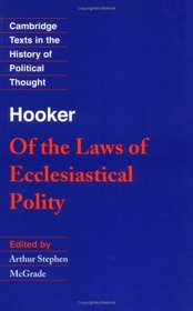 Hooker: Of the Laws of Ecclesiastical Polity (Cambridge Texts in the History of Political Thought)