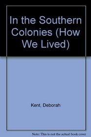 In the Southern Colonies (How We Lived...)