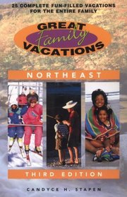 Great Family Vacations Northeast, 3rd: 25 Complete Fun-Filled Vacations for the Entire Family