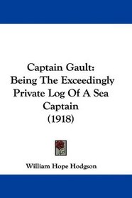 Captain Gault: Being The Exceedingly Private Log Of A Sea Captain (1918)