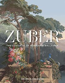 Zuber: Two Centuries of Panoramic Wallpaper