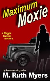 Maximum Moxie: a Maggie Sullivan mystery (Maggie Sullivan mysteries) (Volume 5)