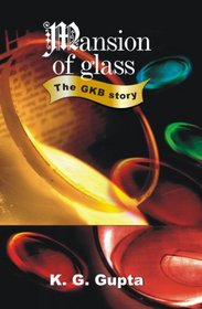 Mansion of Glass -- The GKB Story