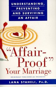 Affair-Proof Your Marriage : Understanding, Preventing and Surviving an Affair