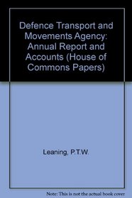 Defence Transport and Movements Agency: Annual Report and Accounts (House of Commons Papers)