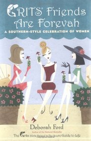 Grits Friends Are Forevah : A Southern-Style Celebration of Women