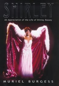 SHIRLEY: APPRECIATION OF THE LIFE OF SHIRLEY BASSEY