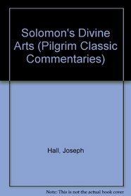 Solomon's Divine Arts (Pilgrim Classic Commentaries)