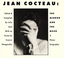 Jean Cocteau: The Mirror and the Mask : A Photo-Biography