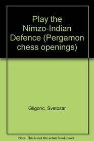 Play the Nimzo-Indian Defence (Pergamon Chess Openings)