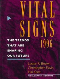 Vital Signs 1996: The Trends That Are Shaping Our Future (Vital Signs)