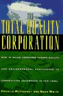 The Total Quality Corporation : How 10 Major Companies Turned Quality... to Competitive Advantage in the 19