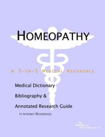 Homeopathy - A Medical Dictionary, Bibliography, and Annotated Research Guide to Internet References