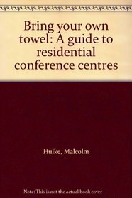 Bring your own towel: A guide to residential conference centres