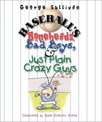 Baseball's Boneheads, Bad Boys and Just Plain Crazy Guys