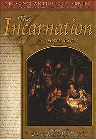 Nelson's Anthology Series: The Incarnation: an Anthology (Nelson's Anthology Series)