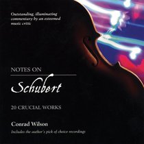 Notes On Schubert: 20 Crucial Works (Notes on)