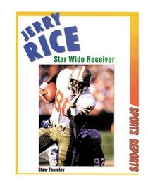 Jerry Rice: Star Wide Receiver (Sports Reports)